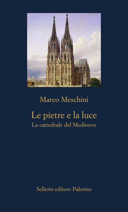 Kniha pietre e la luce. La cattedrale del Medioevo Marco Meschini