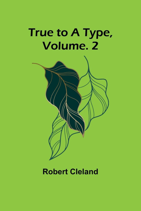 Knjiga True to a Type, Vol. 2 Robert Cleland