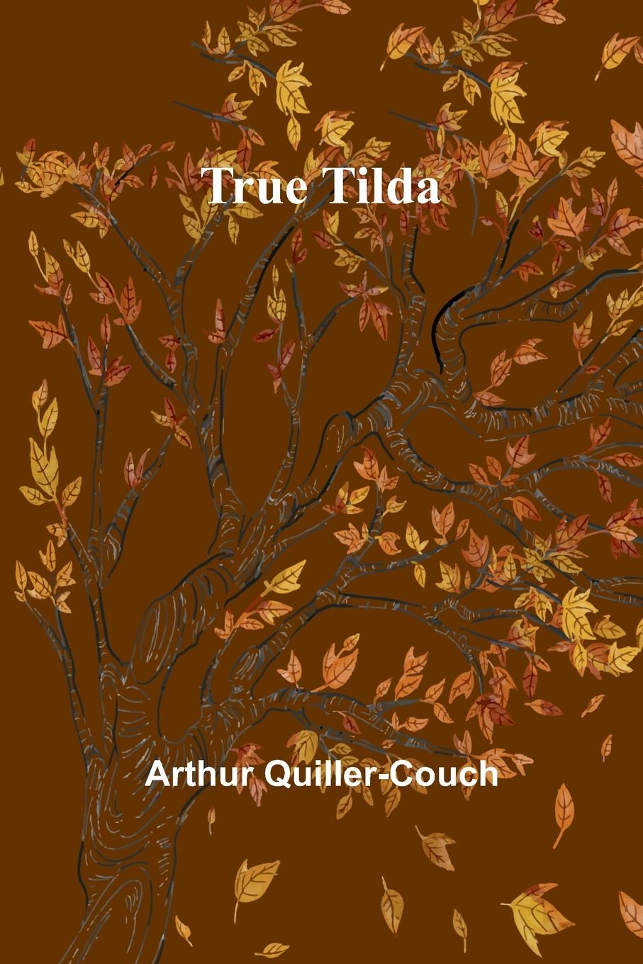 Knjiga True Tilda Arthur Quiller-Couch