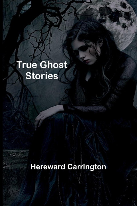 Knjiga True Ghost Stories Hereward Carrington