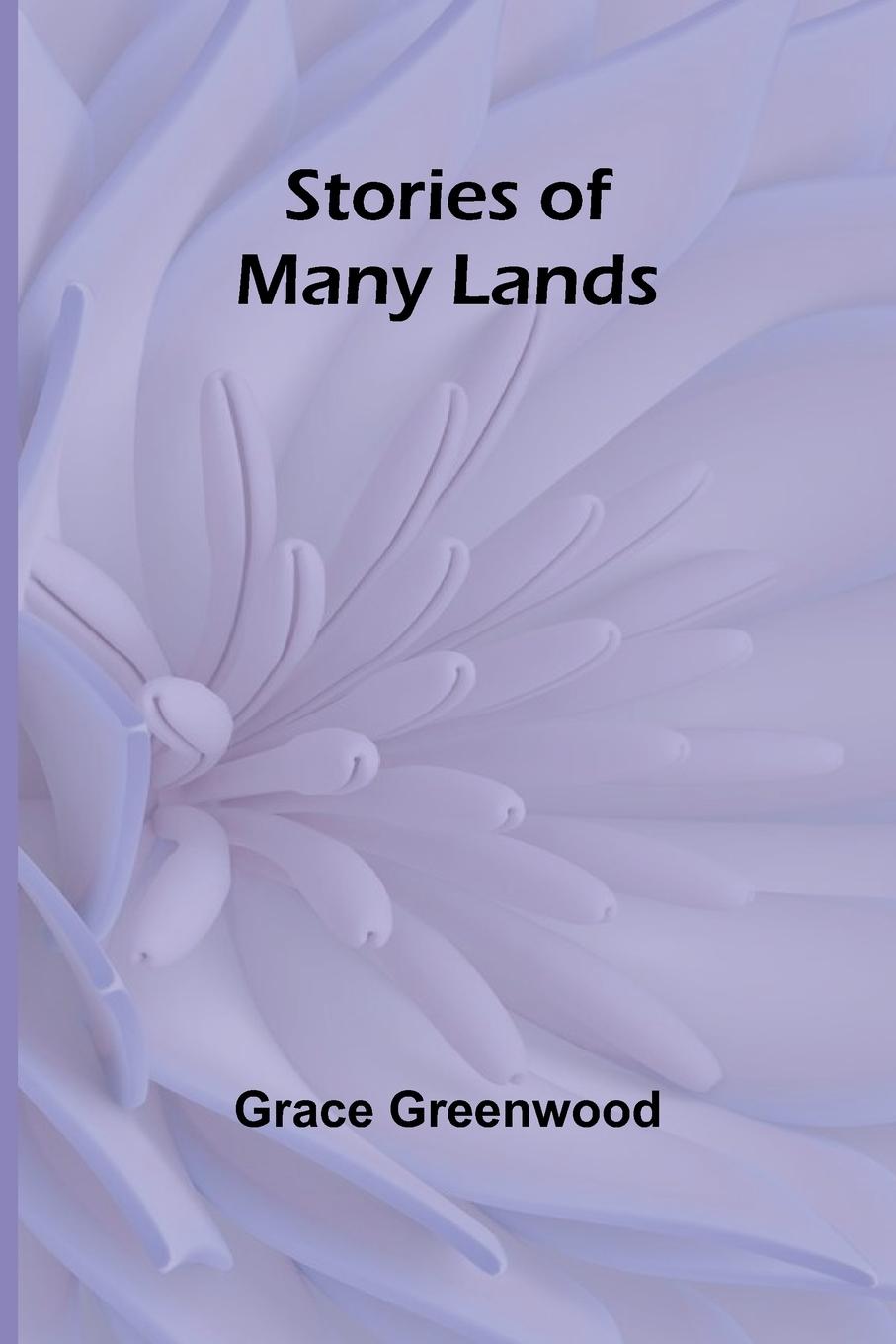 Knjiga Stories of Many Lands Grace Greenwood