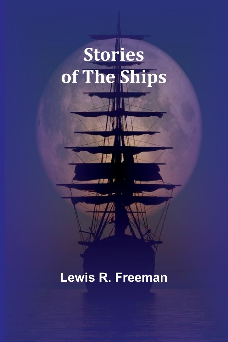 Knjiga Stories of the Ships Lewis R. Freeman