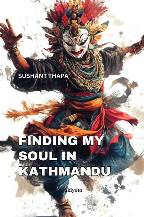 Knjiga Finding My Soul in Kathmandu Sushant Thapa