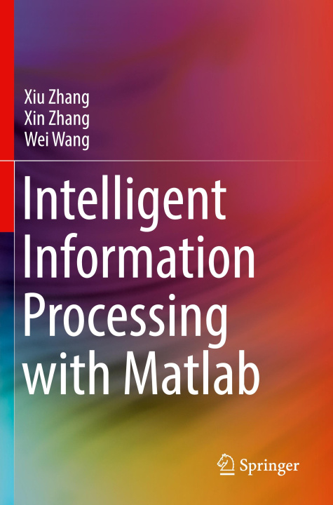Knjiga Intelligent Information Processing with Matlab Wei Wang