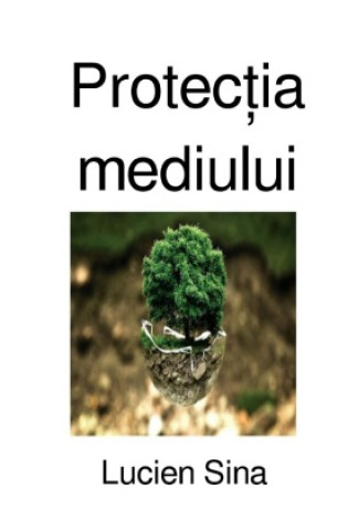 Knjiga Protec ia mediului Lucien Sina