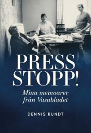 Book Press Stopp!. Mina memoarer från Vasabladet Dennis Rundt