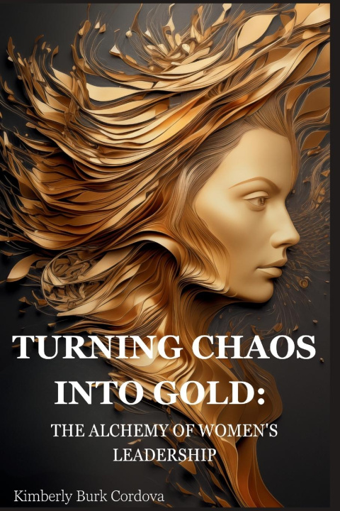 Kniha Turning Chaos into Gold Kimberly Cordova