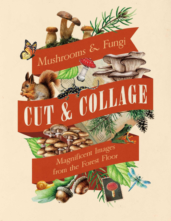 Книга Cut & Collage Mushrooms and Fungi Earth Aware Editions