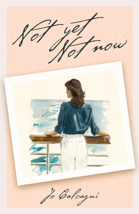 Knjiga Not Yet Not Now Jo Calcagni