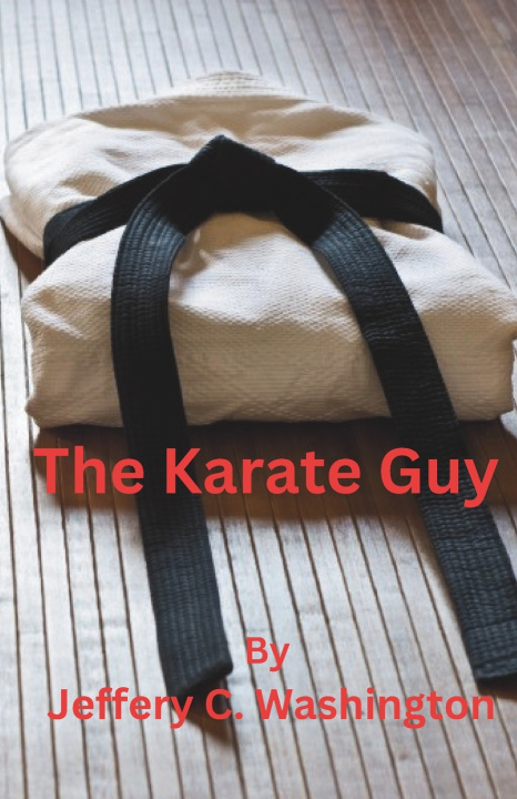 Knjiga The Karate Guy Jeffery C Washington