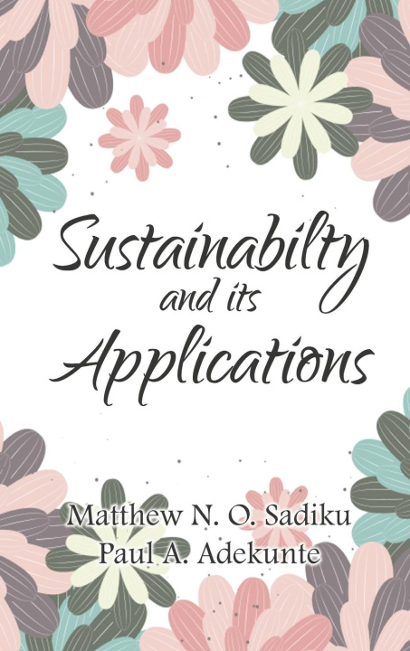 Книга SUSTAINABILITY AND ITS APPLICATIONS Paul A. Adekunte