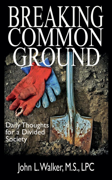 Knjiga Breaking Common Ground John Lindsey M.S. LPC Walker