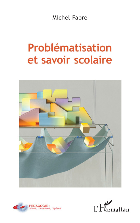 Knjiga Problématisation et savoir scolaire Fabre