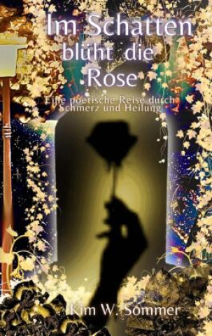 Kniha Im Schatten blüht die Rose Kim W. Sommer