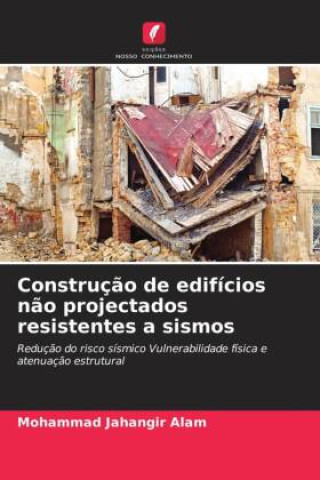 Book Construção de edifícios não projectados resistentes a sismos Mohammad Jahangir Alam