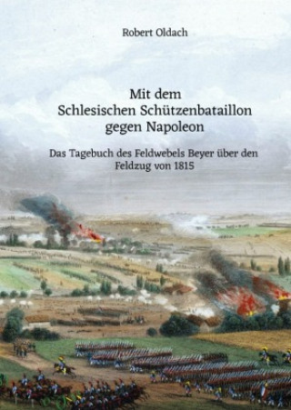 Carte Mit dem Schlesischen Schützenbataillon gegen Napoleon Robert Oldach