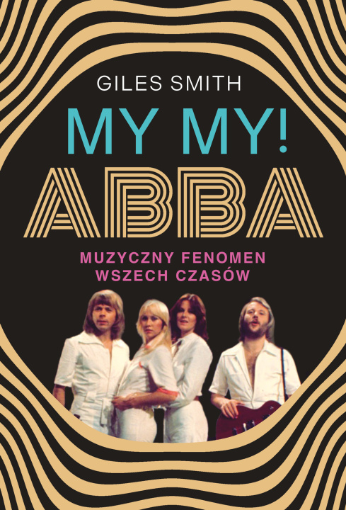 Knjiga MY MY! ABBA. Smith Giles