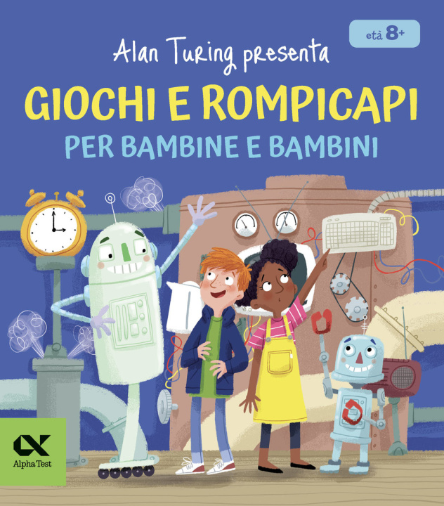 Книга Alan Turing presenta: giochi e rompicapi per bambine e bambini William Potter
