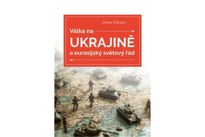 Książka Válka na Ukrajině a eurasijský světový řád Glenn Diesen