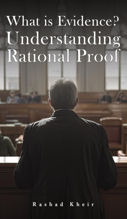 Knjiga What is Evidence? Understanding Rational Proof Rashad Kheir