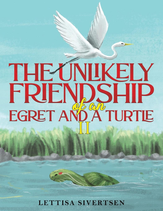 Livro The Unlikely Friendship of an Egret and a Turtle II Lettisa Sivertsen
