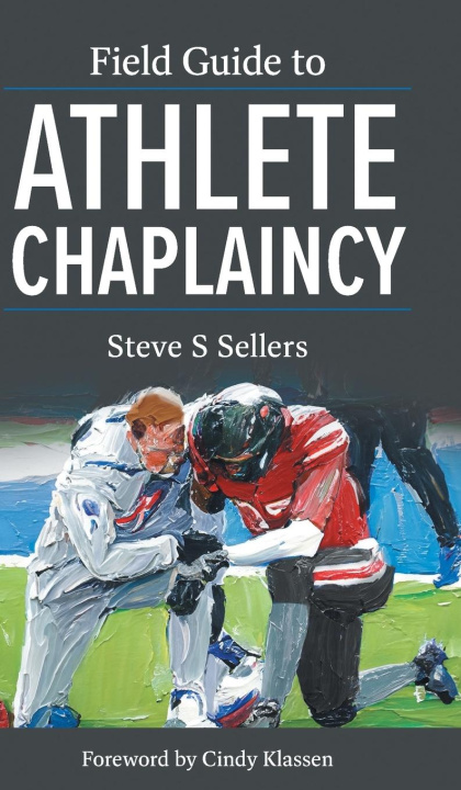 Книга Field Guide to Athlete Chaplaincy Steve S Sellers