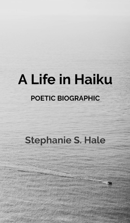 Книга A Life in Haiku Stephanie S. Hale