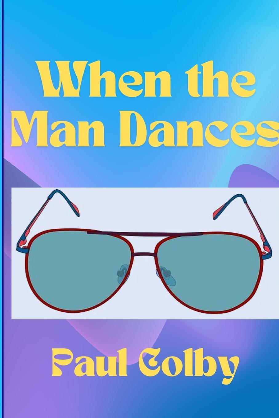 Book When the Man Dances Paul Colby