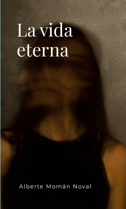 Knjiga La vida eterna Alberte Momán Noval