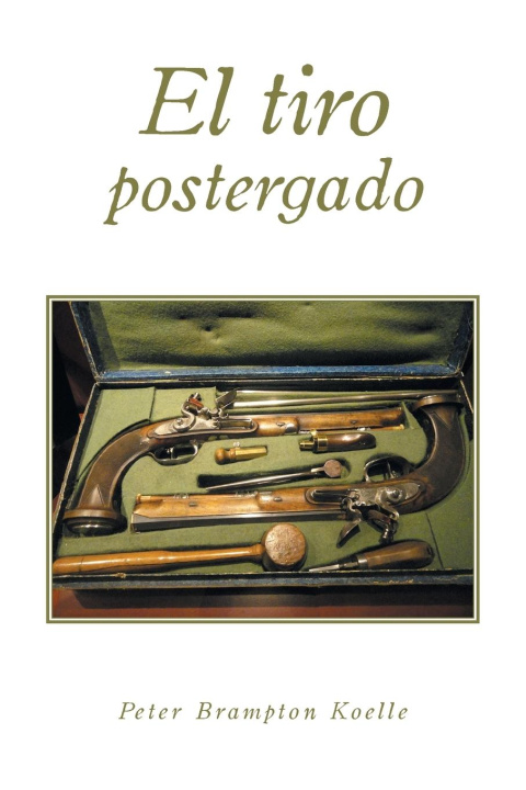 Knjiga El tiro postergado Peter Brampton Koelle
