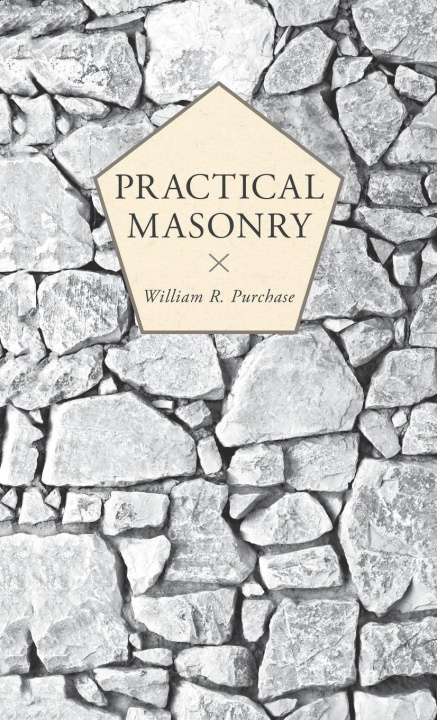 Knjiga Practical Masonry William R. Purchase