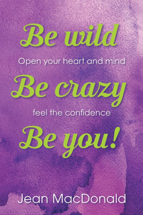 Книга Be Wild, Be Crazy, Be You! Jean MacDonald