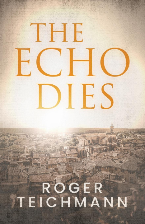 Knjiga The Echo Dies Roger Teichmann