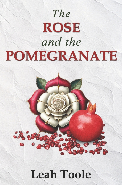 Βιβλίο The Rose and the Pomegranate Leah Toole
