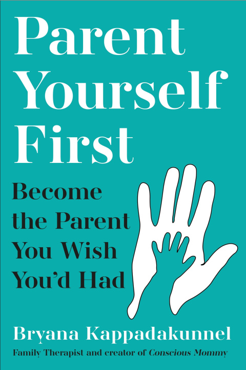 Knjiga Parent Yourself First Bryana Kappadakunnel