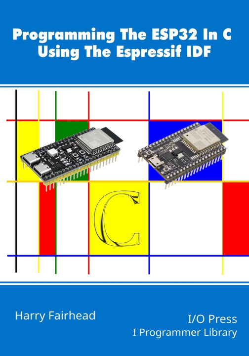 Βιβλίο Programming The ESP32 In C Using The Espressif IDF Harry Fairhead
