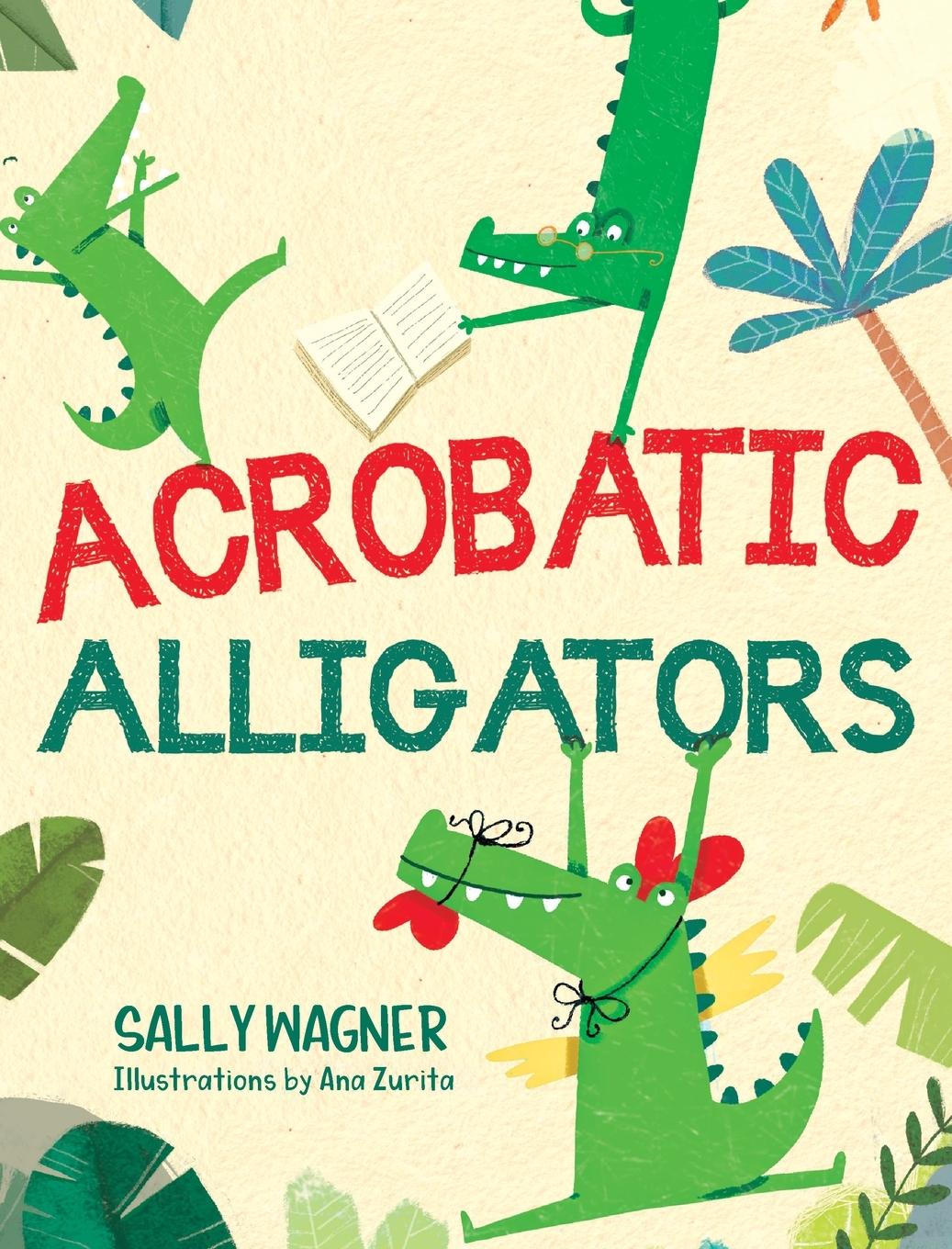 Knjiga Acrobatic Alligators Sally Wagner
