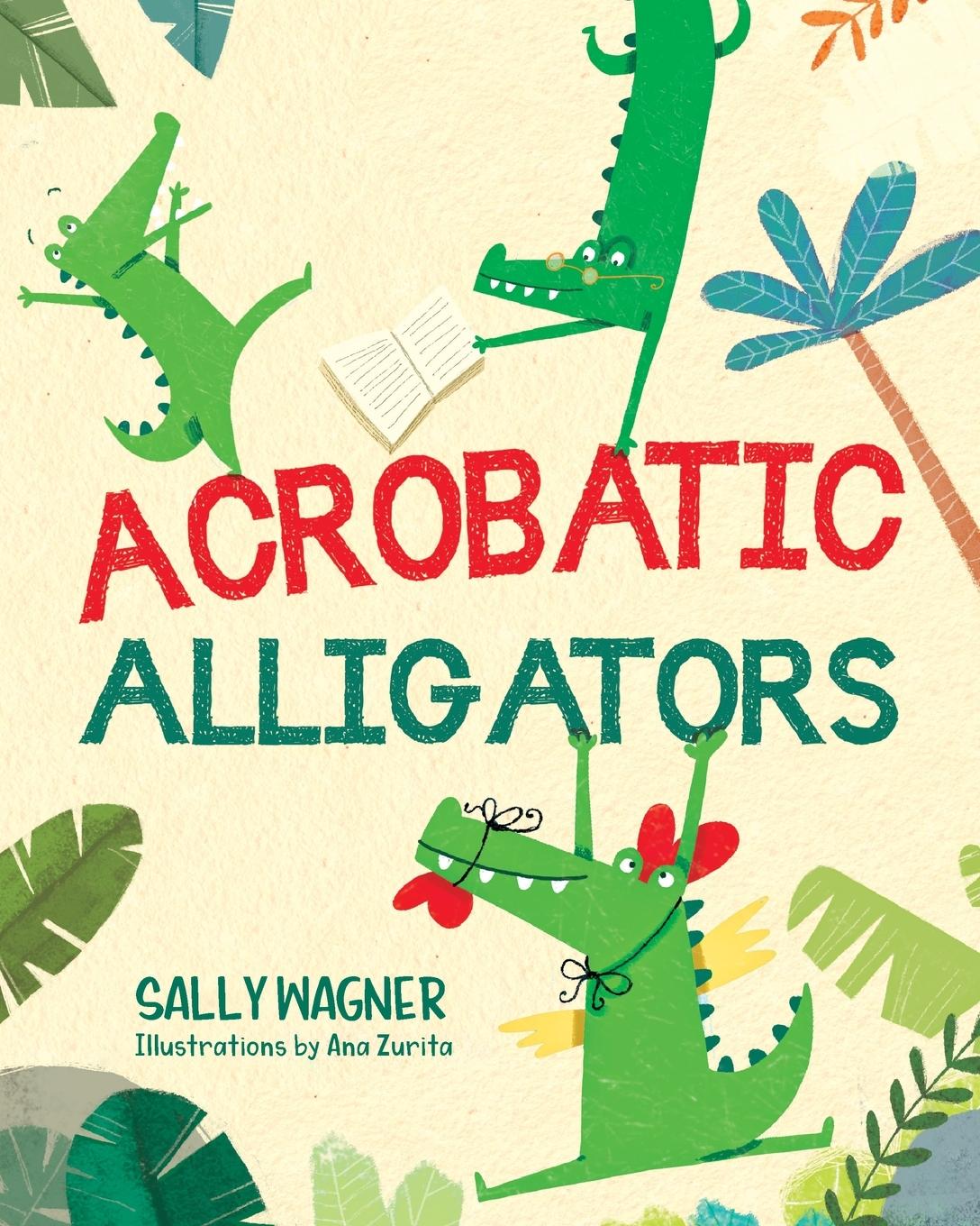 Knjiga Acrobatic Alligators Sally Wagner