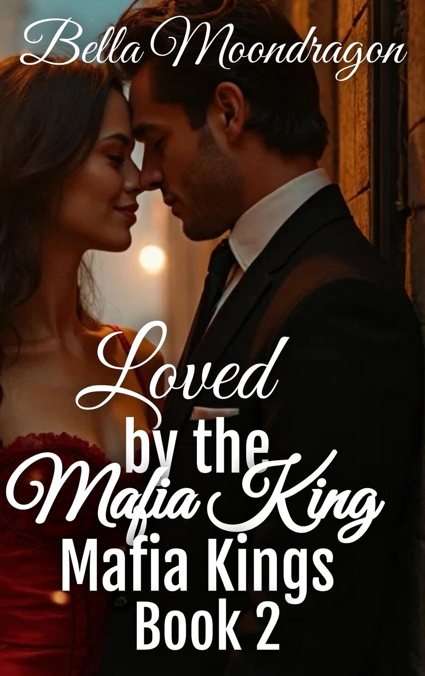 Knjiga Loved by the Mafia Kings Bella Moondragon
