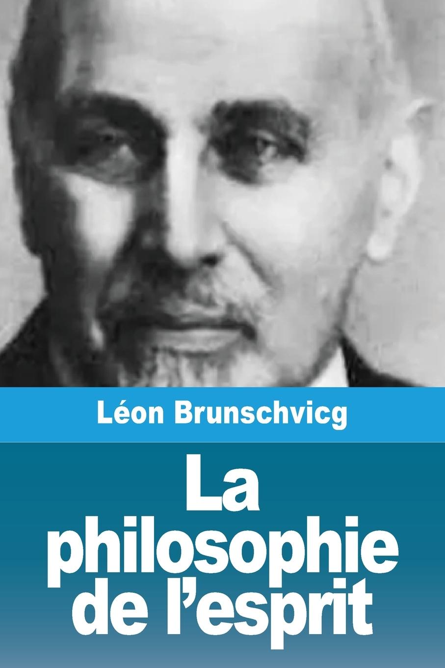 Kniha La philosophie de l'esprit Léon Brunschvicg