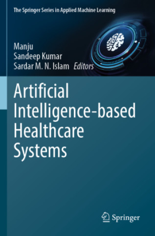 Knjiga Artificial Intelligence-based Healthcare Systems Sardar M. N. Islam
