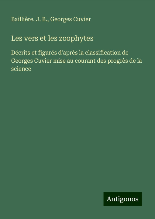 Книга Les vers et les zoophytes Georges Cuvier