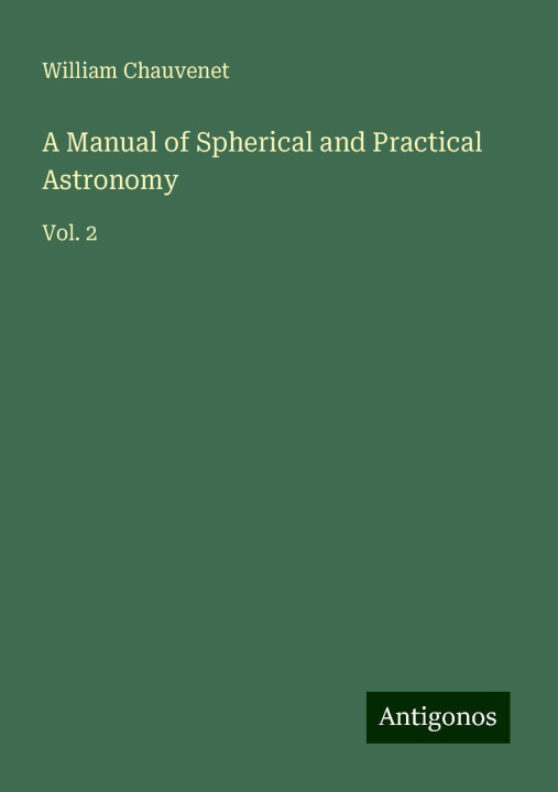 Knjiga A Manual of Spherical and Practical Astronomy 