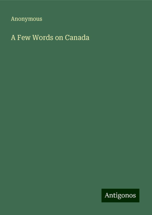 Книга A Few Words on Canada 