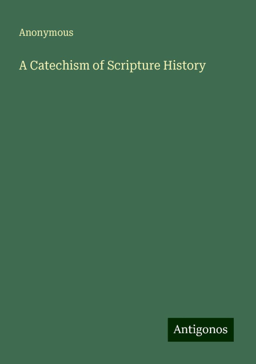 Книга A Catechism of Scripture History 