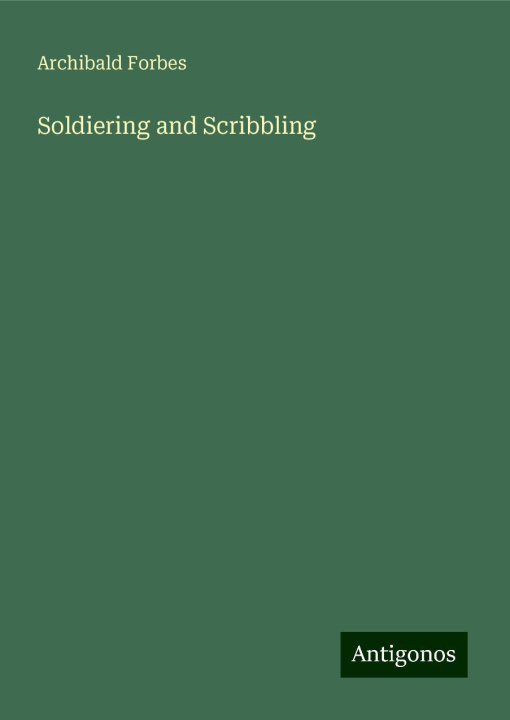 Книга Soldiering and Scribbling 