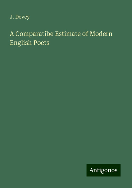 Knjiga A Comparatibe Estimate of Modern English Poets 