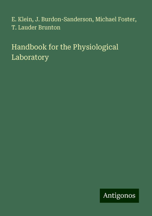 Книга Handbook for the Physiological Laboratory J. Burdon-Sanderson