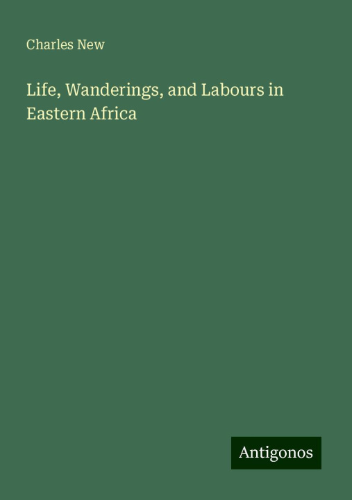 Knjiga Life, Wanderings, and Labours in Eastern Africa 