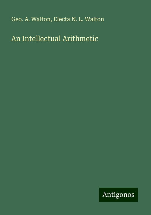 Knjiga An Intellectual Arithmetic Electa N. L. Walton